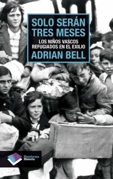 Paperback Solo Seran Tres Meses: Los Ninos Vascos Refugiados en el Exilio = Only for Three Months [Spanish] Book