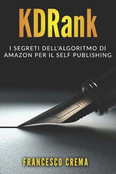 Paperback KDRank: I Segreti dell'Algoritmo di Amazon per il Self Publishing [Italian] Book