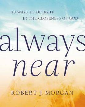 Hardcover Always Near: 10 Ways to Delight in the Closeness of God Book