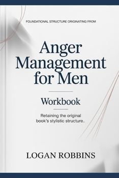 Paperback Foundational Structure Originating from Anger Management for Men: Retaining the original book's stylistic structure Book