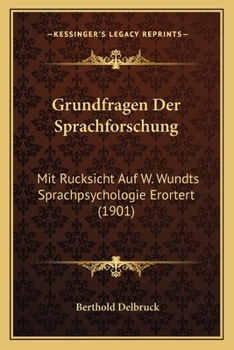Paperback Grundfragen Der Sprachforschung: Mit Rucksicht Auf W. Wundts Sprachpsychologie Erortert (1901) [German] Book
