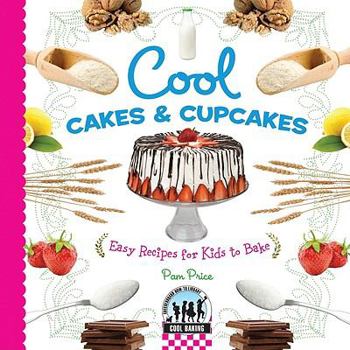 Library Binding Cool Cakes & Cupcakes: Easy Recipes for Kids to Bake: Easy Recipes for Kids to Bake Book