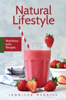 Paperback Natural Lifestyle: Nutritious Juice Recipes Book