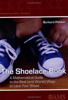 Paperback The Shoelace Book: A Mathematical Guide to the Best (and Worst) Ways to Lace Your Shoes Book