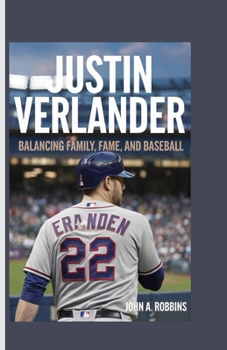 Justin Verlander: Balancing Family, Fame, and Baseball