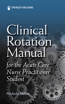 Paperback Clinical Rotation Manual for the Acute Care Nurse Practitioner Student Book