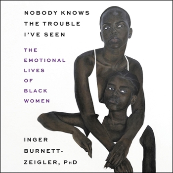 Audio CD Nobody Knows the Trouble I've Seen: The Emotional Lives of Black Women Book