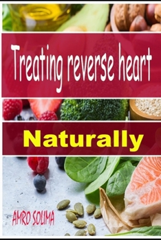 Treating reverse heart disease: naturally