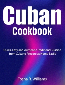 Paperback Cuban Cookbook: Quick, Easy and Authentic Traditional Cuisine from Cuba to Prepare at Home Easily Book