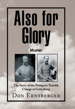 Hardcover Also for Glory Muster: The Story of the Pettigrew Trimble Charge at Gettysburg Book