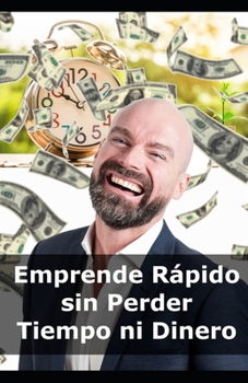 Paperback Emprende Rápido sin Perder Tiempo ni Dinero [Spanish] Book