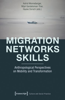 Paperback Migration - Networks - Skills: Anthropological Perspectives on Mobility and Transformation Book