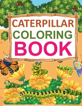 Paperback Caterpillar coloring book: Caterpillar Coloring Book For Girls Book