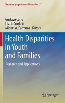Health Disparities in Youth and Families - Book #57 of the Nebraska Symposium on Motivation