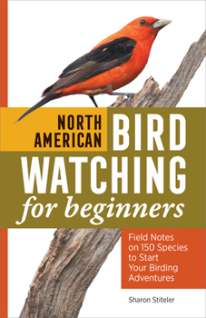 Paperback North American Bird Watching for Beginners: Field Notes on 150 Species to Start Your Birding Adventures Book