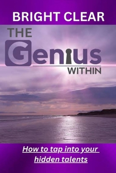 Paperback The Genius Within: How to tap into your hidden talents Book