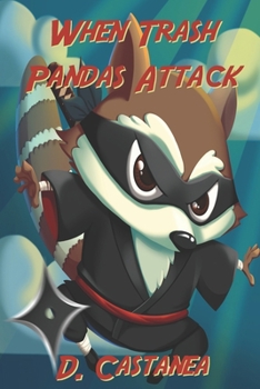 Paperback When Trash Pandas Attack: Tales of Misadventure, Humor, Magic, Misfortune, and Delight Book