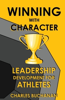 Paperback Winning with Character: Leadership Development for Athletes Book