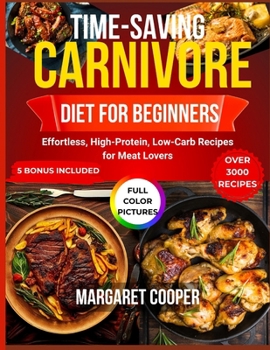 Paperback Time-Saving Carnivore Diet for Beginners: Effortless, High-Protein, Low-Carb Recipes for Meat Lovers Book