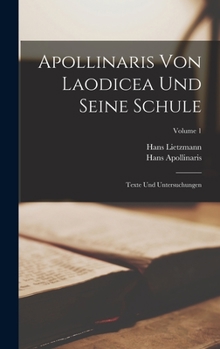 Hardcover Apollinaris Von Laodicea Und Seine Schule: Texte Und Untersuchungen; Volume 1 [German] Book