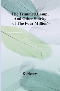 Paperback The Trimmed Lamp, And Other Stories of the Four Million Book