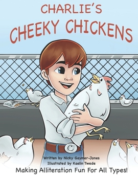 Paperback Charlies Cheeky Chickens: Making Alliteration Fun For All Types. Book