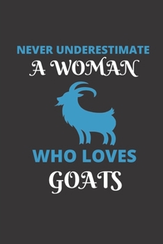 Paperback Never underestimate a woman who loves goats: Journal Notebook, 6" x 9", goat journal, goats notebook Book