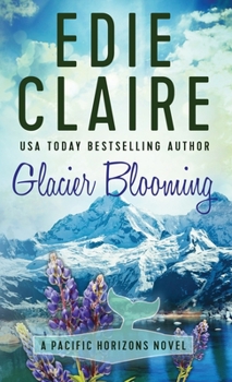 Glacier Blooming - Book #4 of the Pacific Horizons