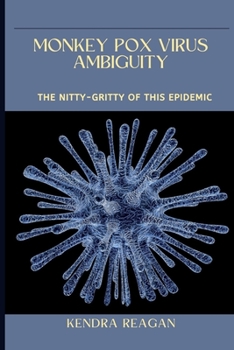 Paperback Monkey Pox Virus Ambiguity; The Nitty-Gritty of This Epidemic. [Large Print] Book