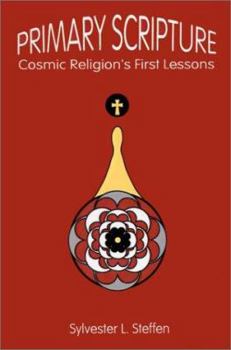 Paperback Primary Scripture: Cosmic Religion's First Lessons Book