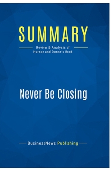Paperback Summary: Never Be Closing: Review and Analysis of Hurson and Dunne's Book