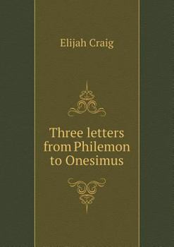 Paperback Three letters from Philemon to Onesimus Book
