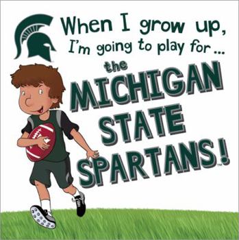 Hardcover When I Grow Up, I'm Going to Play for the Michigan State Spartans Book