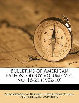 Paperback Bulletins of American Paleontology Volume V. 4, No. 16-21 (1902-10) Book