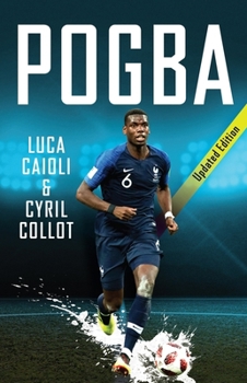 Paperback Pogba - 2019 Updated Edition: The Rise of Manchester United's Homecoming Hero Book