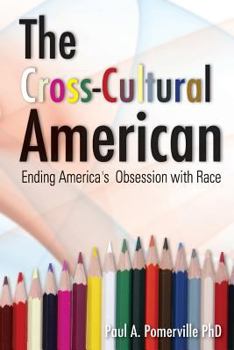 Paperback The Cross-Cultural American: Ending America's Obsession with Race Book