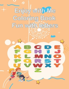 Paperback Enjoy with Me Coloring Book Fun with letters: Fun coloring book for kids +4 ages Book