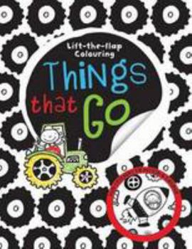 Paperback Lift-the-flap Things That Go (Lift-the-flap Colouring Books) Book