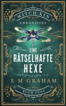 Eine Rätselhafte Hex: Witch Kin Chronicles, Buch 5 (Deutsche Ausgabe) (Witch Kin Chronicles (Deutsche Ausgabe)) (German Edition)