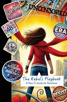 Paperback The Rebel's Playbook: A How-To Guide for Resistance Book