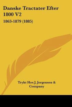 Paperback Danske Tractater Efter 1800 V2: 1863-1879 (1885) [Chinese] Book