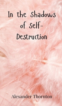 In the Shadows of Self-Destruction