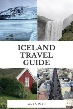 Paperback Iceland Travel Guide: The ultimate traveler's Iceland guidebook, facts, how to travel, costs, regions, sights and more Book