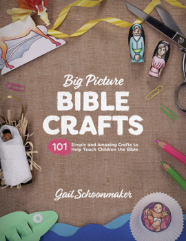 Paperback Big Picture Bible Crafts: 101 Simple and Amazing Crafts to Help Teach Children the Bible Book