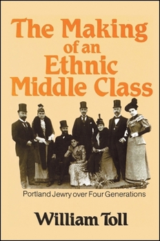 Paperback Making of an Ethnic Middle Class: Portland Jewry Over Four Generations Book
