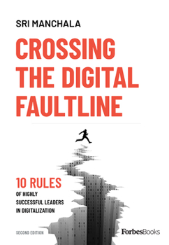 Paperback Crossing the Digital Faultline (Second Edition): 10 Rules of Highly Successful Leaders in Digitalization Book