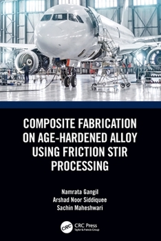 Paperback Composite Fabrication on Age-Hardened Alloy using Friction Stir Processing Book