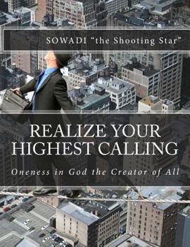 Paperback Realize Your Highest Calling: Oneness in God the Creator of All Book