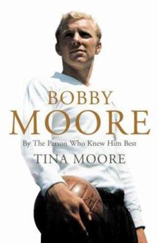 Hardcover Bobby Moore: By the Person Who Knew Him Best Book