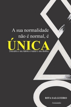 Paperback A sua normalidade não é normal, é ÚNICA: Descubra o seu talento e realize o seu destino. [Portuguese] Book